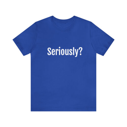 Seriously Tee in Blue, Black or Deep Green